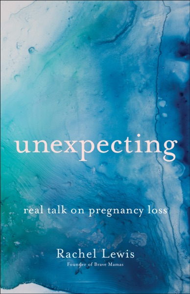 Unexpecting: Real Talk on Pregnancy Loss cover