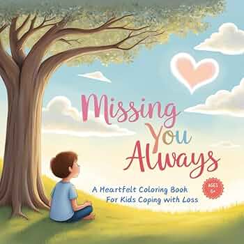 Missing You Always: A Heartfelt Coloring Book for Kids Coping with Loss cover