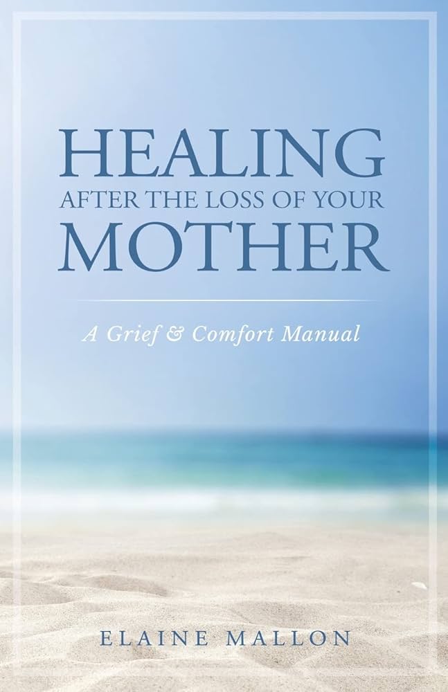Healing After the Loss of Your Mother cover